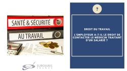 Employeur contacte médecin traitant salarié